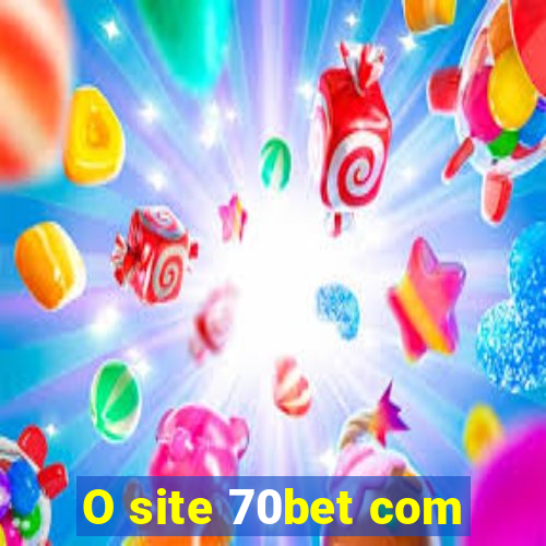 O site 70bet com